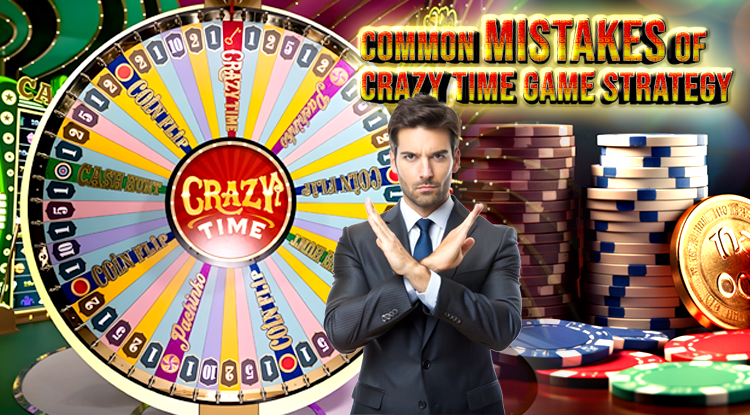 Common Mistakes of Crazy Time Game Strategy