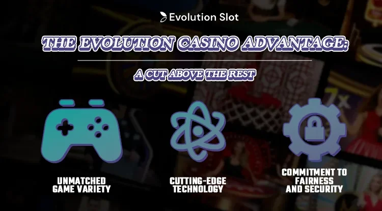 The Evolution Casino Advantage